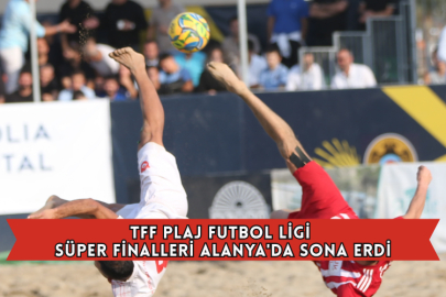 TFF Plaj Futbol Ligi Süper Finalleri Alanya'da Sona Erdi