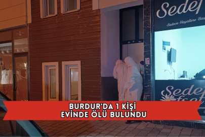 Burdur'da 1 Kişi Evinde Ölü Bulundu
