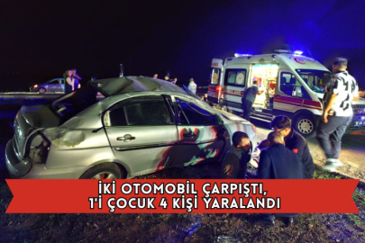 İki Otomobil Çarpıştı, 1'i Çocuk 4 Kişi Yaralandı