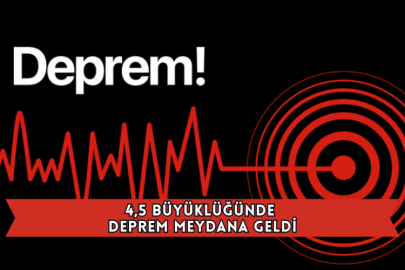 4,5 Büyüklüğünde Deprem Meydana Geldi