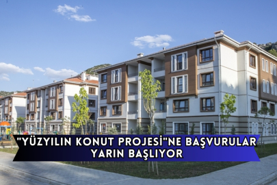 "Yüzyılın Konut Projesi"ne Başvurular Yarın Başlıyor