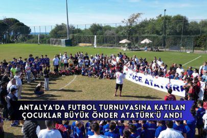 Antalya'da Futbol Turnuvasına Katılan Çocuklar Büyük Önder Atatürk'ü Andı