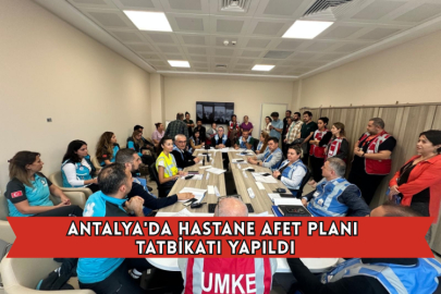 Antalya'da Hastane Afet Planı Tatbikatı Yapıldı