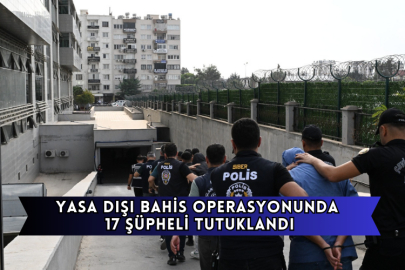 Yasa Dışı Bahis Operasyonunda 17 Şüpheli Tutuklandı