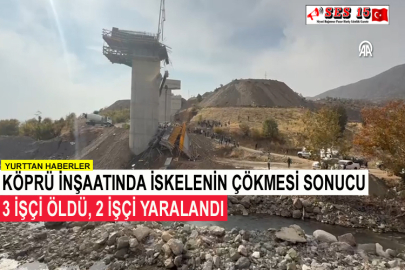 Köprü İnşaatında İskelenin Çökmesi Sonucu 3 İşçi Öldü, 2 İşçi Yaralandı