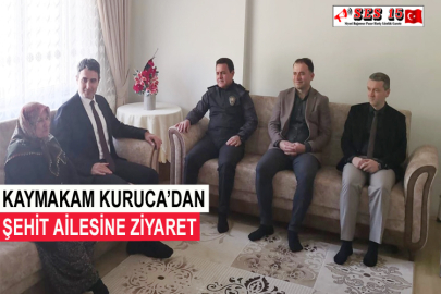 Kaymakam Kuruca’dan Şehit Ailesine Ziyaret
