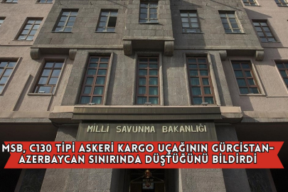 MSB, C130 Tipi Askeri Kargo Uçağının Gürcistan-Azerbaycan Sınırında Düştüğünü Bildirdi