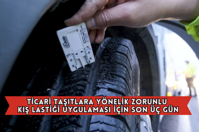 Ticari Taşıtlara Yönelik Zorunlu Kış Lastiği Uygulaması İçin Son Üç Gün