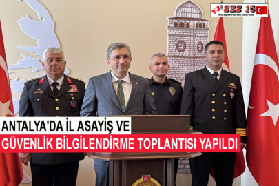 Antalya'da İl Asayiş Ve Güvenlik Bilgilendirme Toplantısı Yapıldı