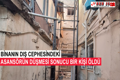 Binanın Dış Cephesindeki Asansörün Düşmesi Sonucu Bir Kişi Öldü
