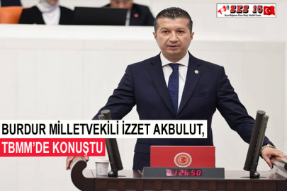 Burdur Milletvekili İzzet Akbulut, TBMM’de Konuştu