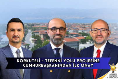 Korkuteli - Tefenni Yolu Projesine Cumhurbaşkanından İlk Onay