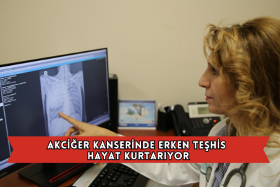 Akciğer Kanserinde Erken Teşhis Hayat Kurtarıyor
