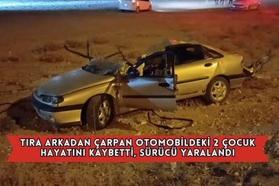 Tıra Arkadan Çarpan Otomobildeki 2 Çocuk Hayatını Kaybetti, Sürücü Yaralandı