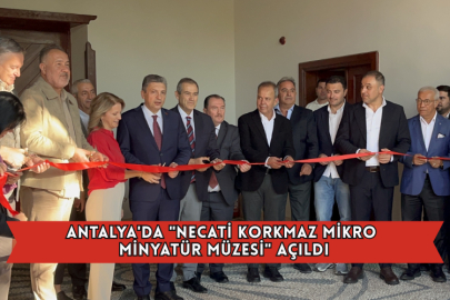 Antalya'da "Necati Korkmaz Mikro Minyatür Müzesi" Açıldı