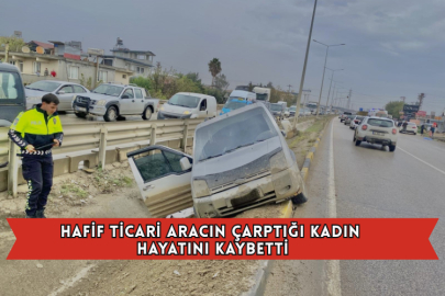 Hafif Ticari Aracın Çarptığı Kadın Öldü