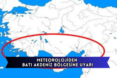 Meteorolojiden Batı Akdeniz Bölgesine Uyarı