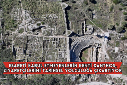 Esareti Kabul Etmeyenlerin Kenti Xanthos, Ziyaretçilerini Tarihsel Yolculuğa Çıkartıyor