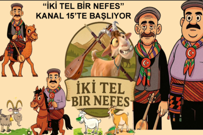 “İKİ Tel BİR Nefes” Kanal 15’te Başlıyor