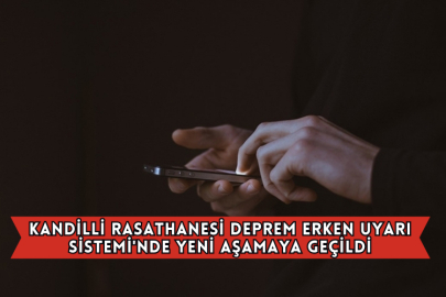 Kandilli Rasathanesi Deprem Erken Uyarı Sistemi'nde Yeni Aşamaya Geçildi