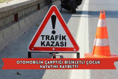 Otomobilin Çarptığı Bisikletli Çocuk Hayatını Kaybetti