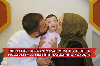 Prematüre Doğan Masal Mira 104 Günlük Mücadeleyle Ailesinin Kollarına Kavuştu