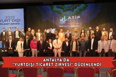 Antalya'da "Yurtdışı Ticaret Zirvesi" Düzenlendi