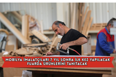 Mobilya İmalatçıları 7 Yıl Sonra İlk Kez Yapılacak Fuarda Ürünlerini Tanıtacak