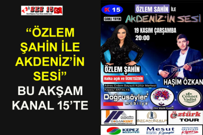 “Özlem Şahin İle Akdeniz’in Sesi” Bu Akşam Kanal 15’te