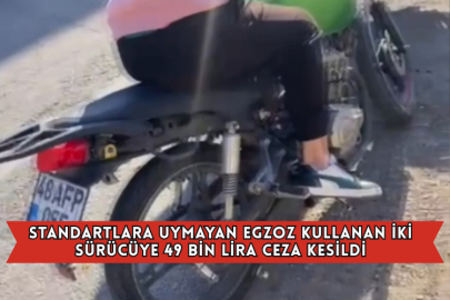 Standartlara Uymayan Egzoz Kullanan İki Sürücüye 49 Bin Lira Ceza Kesildi