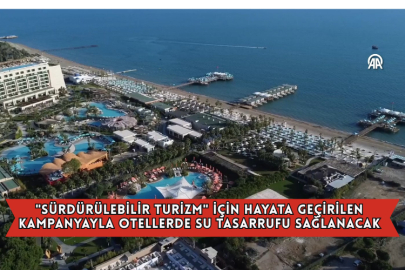 "Sürdürülebilir Turizm" İçin Hayata Geçirilen Kampanyayla Otellerde Su Tasarrufu Sağlanacak