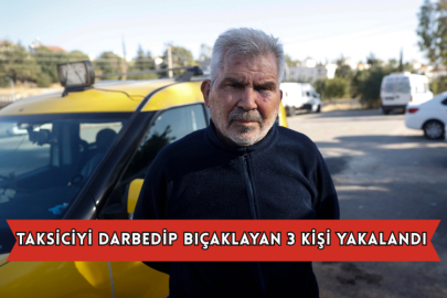  Taksiciyi Darbedip Bıçaklayan 3 Kişi Yakalandı