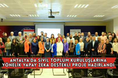 Antalya'da Sivil Toplum Kuruluşlarına Yönelik Yapay Zeka Destekli Proje Hazırlandı