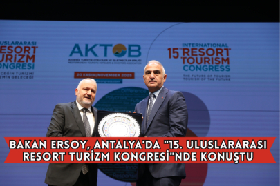 Bakan Ersoy, Antalya'da "15. Uluslararası Resort Turizm Kongresi"nde Konuştu
