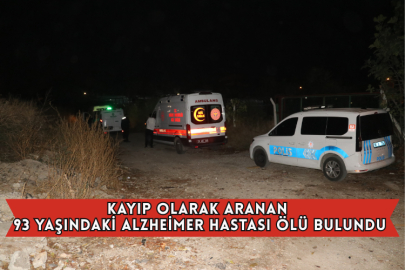 Kayıp Olarak Aranan 93 Yaşındaki Alzheimer Hastası Ölü Bulundu