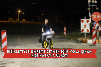 Bisikletiyle Umreye Gitmek İçin Balıkesir'den Yola Çıkan Kişi Hatay'a Ulaştı