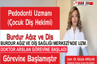 Burdur Ağız Ve Diş Sağlığı Merkezi’nde Uzm. Doktor Arslan Görevine Başladı