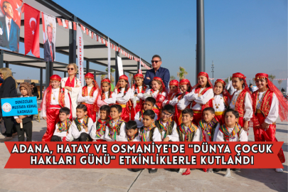 Adana, Hatay ve Osmaniye'de "Dünya Çocuk Hakları Günü" Etkinliklerle Kutlandı