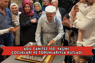 Adil Canıtez 100. Yaşını Çocukları ve Torunlarıyla Kutladı
