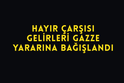Hayır Çarşısı Gelirleri Gazze Yararına Bağışlandı
