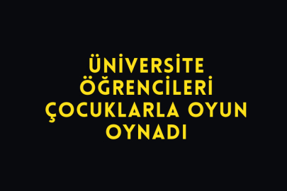Üniversite Öğrencileri Çocuklarla Oyun Oynadı