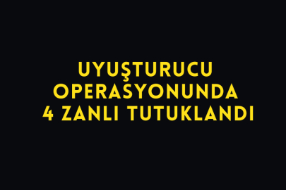 Uyuşturucu Operasyonunda 4 Zanlı Tutuklandı