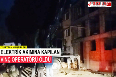 Elektrik Akımına Kapılan Vinç Operatörü Öldü