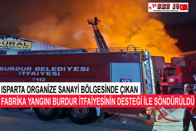 Isparta Organize Sanayi Bölgesinde Çıkan Fabrika Yangını Burdur İtfaiyesinin Desteği İle Söndürüldü