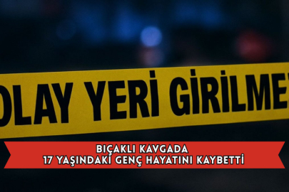 Bıçaklı Kavgada 17 Yaşındaki Genç Hayatını Kaybetti