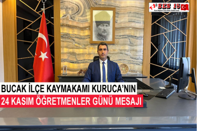 Bucak İlçe Kaymakamı Kuruca’nın 24 Kasım Öğretmenler Günü Mesajı