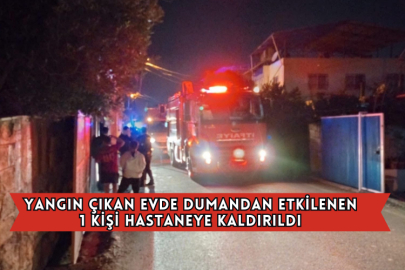 Yangın Çıkan Evde Dumandan Etkilenen Kişi Hastaneye Kaldırıldı