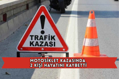 Motosiklet Kazasında 2 Kişi Hayatını Kaybetti