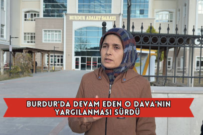 Burdur'da Devam Eden O Dava 'nın Yargılanması Sürdü