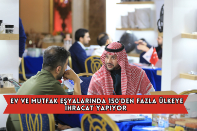 Ev Ve Mutfak Eşyalarında 150'den Fazla Ülkeye İhracat Yapıyor